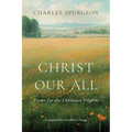 Christ Our All: Poems for the Christian Pilgrim - Paperback