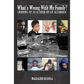 What's Wrong With My Family?: Growing Up in an Alcoholic Home - Paperback