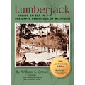 Lumberjack: Inside an Era in the Upper Peninsula of Michigan - 70th Anniversary Edition - Hardcover