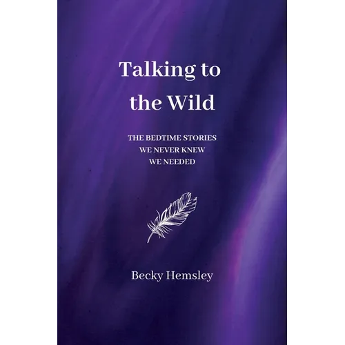 Talking to the Wild: The bedtime stories we never knew we needed - Paperback