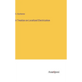 A Treatise on Localized Electrization - Hardcover