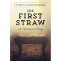 The First Straw: A Christmas Story - Paperback