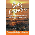 God's Firestarters: Preparing Our Families for Coming Revivals - Paperback