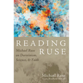 Reading Ruse: Michael Ruse on Darwinism, Science, and Faith - Hardcover