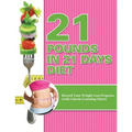 21 Pounds in 21 Days Diet: Record Your Weight Loss Progress (with Calorie Counting Chart) - Paperback
