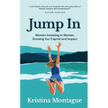 Jump In: Women Investing in Women, Growing Our Capital and Impact - Paperback