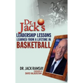 Dr. Jack's Leadership Lessons Learned from a Lifetime in Basketball - Hardcover