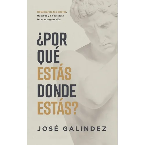 ¿Por qué estás donde estás?: Reinterpreta tus errores, fracasos y caídas para tener una mejor vida. - Paperback