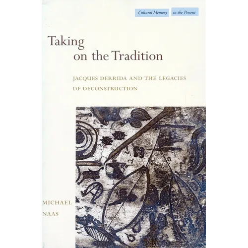 Taking on the Tradition: Jacques Derrida and the Legacies of Deconstruction - Paperback