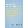 After the Worst Day Ever: What Sick Kids Know about Sustaining Hope in Chronic Illness - Hardcover