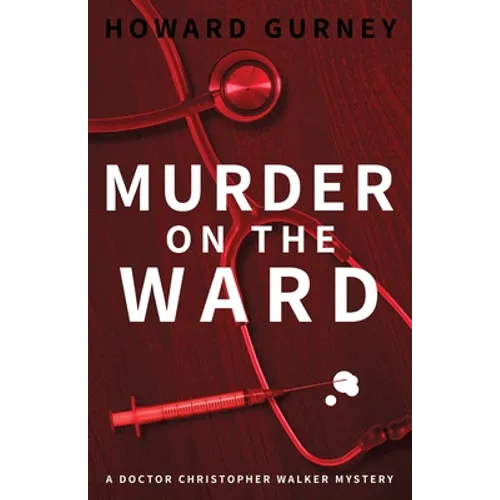Murder on the Ward: Dr Christopher Walker Medical Murder Mystery Book 1 - Paperback
