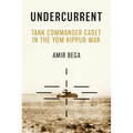 Undercurrent: Tank Commander Cadet in the Yom Kippur War - Hardcover