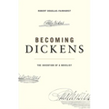 Becoming Dickens: The Invention of a Novelist - Paperback