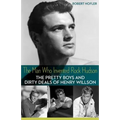 The Man Who Invented Rock Hudson: The Pretty Boys and Dirty Deals of Henry Willson - Paperback