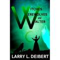 Witches, Werewolves and Walter - Paperback
