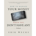 How to Manage Your Money When You Don't Have Any Workbook - Paperback