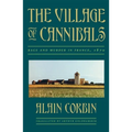 The Village of Cannibals: Rage and Murder in France, 1870 - Paperback