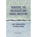 Genocide, the Holocaust and Israel-Palestine: First-Person History in Times of Crisis - Hardcover
