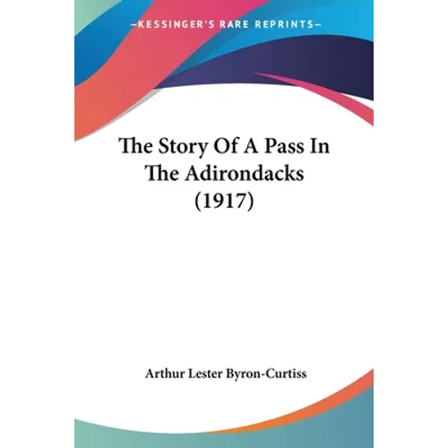 The Story Of A Pass In The Adirondacks (1917) - Paperback