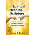 The Spiritual Meaning of Scripture: Your Greatest Opportunity. Your Mental Wellbeing. Your Religion and Science. - Paperback