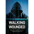 Walking Wounded: Inside the U.S. Cyberwar Machine - Paperback