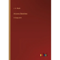 Arizona Sketches: in large print - Paperback