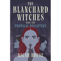 The Blanchard Witches: Prodigal Daughters - Paperback