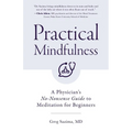 Practical Mindfulness: A Physician's No-Nonsense Guide to Meditation for Beginners (Mindful Breathing, Gift for Anxiety) - Paperback