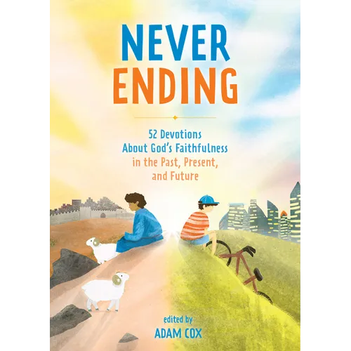 Never Ending: 52 Devotions about God's Faithfulness in the Past, Present, and Future - Hardcover