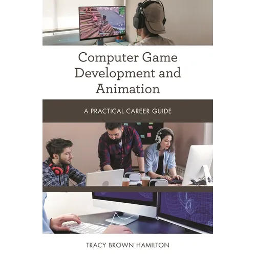 Computer Game Development and Animation: A Practical Career Guide - Paperback