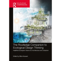 The Routledge Companion to Ecological Design Thinking: Healthful Ecotopian Visions for Architecture and Urbanism - Paperback