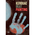 Kerouac: Beat Painting - Hardcover