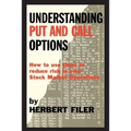 Understanding Put and Call Options; How to Use Them to Reduce Risk in Your Stock Market Operations - Paperback