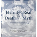 Eternity is Real and Death is a Myth - Hardcover