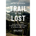 Trail of the Lost: The Relentless Search to Bring Home the Missing Hikers of the Pacific Crest Trail - Paperback