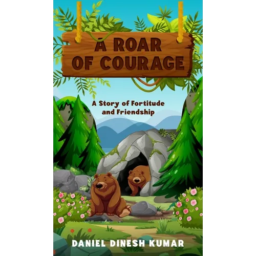 A Roar of Courage: A Story of Fortitude and Friendship - Hardcover
