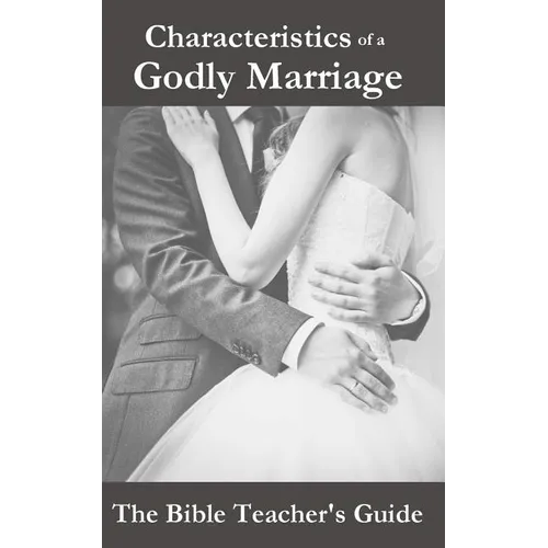 Characteristics of a Godly Marriage - Paperback