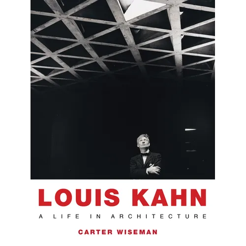 Louis Kahn: A Life in Architecture - Paperback