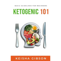 Ketogenic 101: Basic Guidelines for Beginners - Paperback