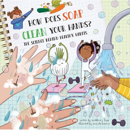 How Does Soap Clean Your Hands?: The Science Behind Healthy Habits - Hardcover