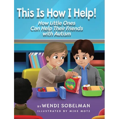 This is How I Help! How Little Ones Can Help Their Friends with Autism - Hardcover