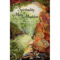 The Spirituality of Mary Magdalene: Embracing the Sacred Union of the Feminine and Masculine as One - Paperback