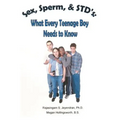 Sex, Sperm, & STD'S: : What Every Teenage Boy Needs to Know - Paperback