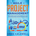 Agile Project Management: The Complete Guide for Beginners to Scrum, Agile Project Management, and Software Development (Lean Guides with Scrum, Sprin - Hardcover