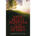 What Really Happened in the Garden of Eden - Paperback