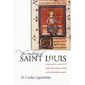 The Making of Saint Louis: Kingship, Sanctity, and Crusade in the Later Middle Ages - Hardcover