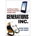 The Generations, Inc.: From Boomers to Linksters--Managing the Friction Between Generations at Work (Special) - Paperback