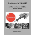 Studebaker's XH-9350 and Their Involvement with Other Aircraft Engines - Paperback
