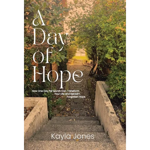 A Day of Hope: How One Day Per Month Can Transform Your Life and Reclaim Forgotten Hope - Hardcover