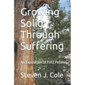 Growing Solid Through Suffering: An Exposition of First Peter - Paperback